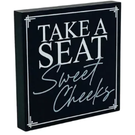 Take a Seat Sweet Cheeks - Sign