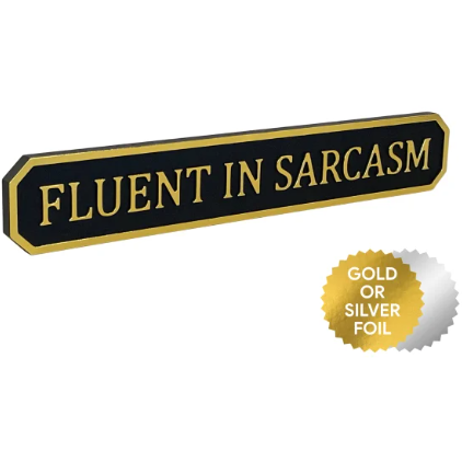 Fluent In Sarcasm - Black/Gold Sign