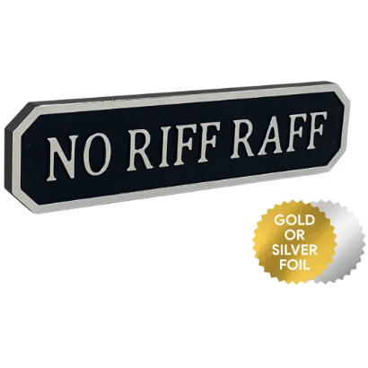 No Riff Raff - Black/Silver Sign