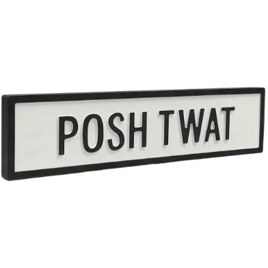 Posh Twat - White/Black Sign