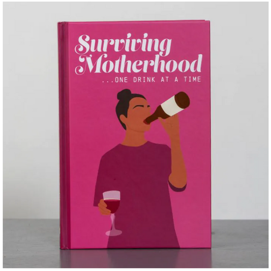 Surviving Motherhood One Glass Of A Wine At A Time Book