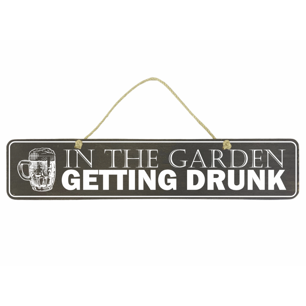 In The Garden Getting Drunk Sign