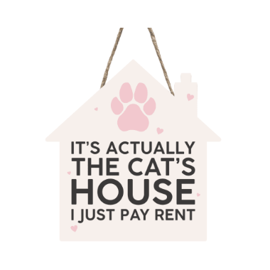 Its Actually The Cats House I Just Pay Rent Sign