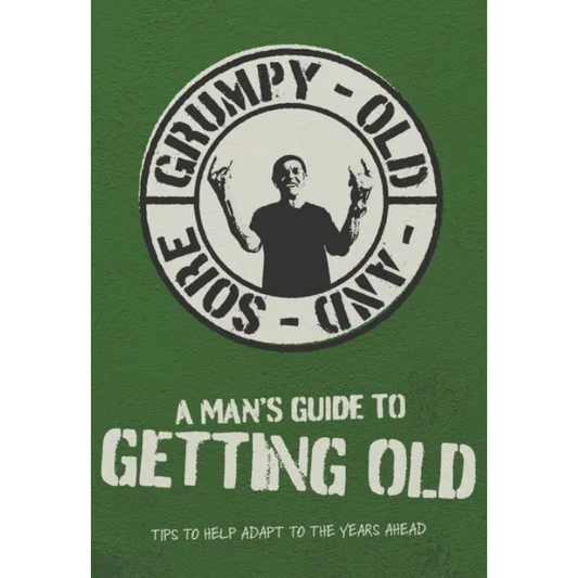 A Mans Guide to Getting Old Book