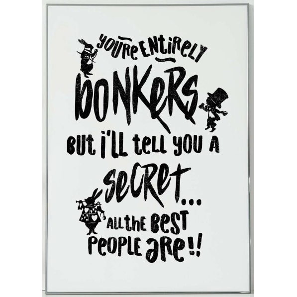You're Entirely Bonkers Gloss Print