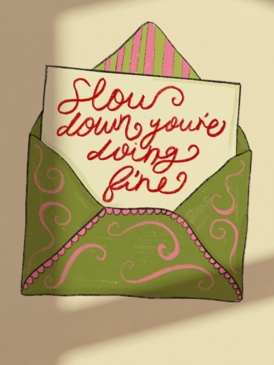 Slow Down You're Doing Fine Art Print