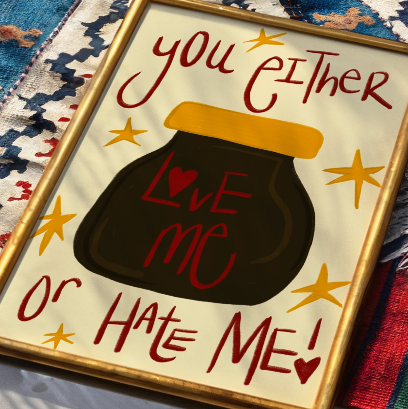 Love Me Or Hate Me Print