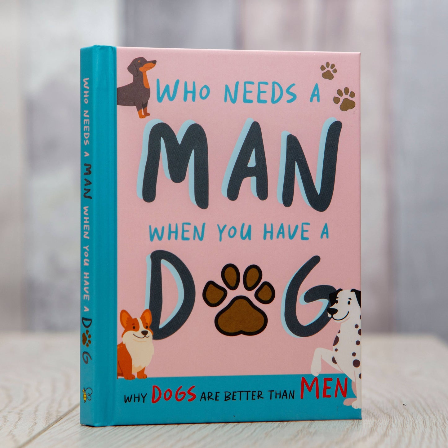 Who Needs A Man When You Have A Dog Book